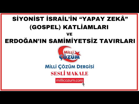 Siyonist İsrail’in “Yapay Zekâ” (Gospel) Katliamları ve Erdoğan’ın Samimiyetsiz Tavırları