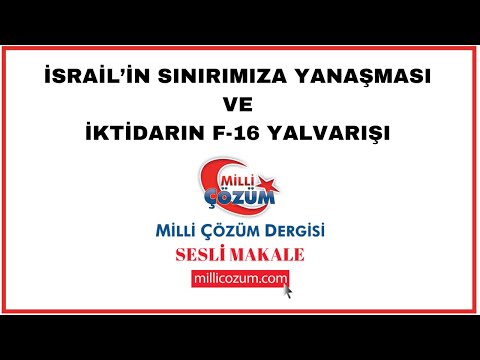 İsrail’in Sınırımıza Yanaşması ve İktidarın F-16 Yalvarışı