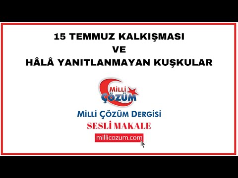 15 Temmuz Kalkışması ve Hâlâ Yanıtlanmayan Kuşkular