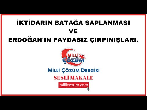 İktidarın Batağa Saplanması Ve Erdoğan&#039;ın Faydasız Çırpınışları