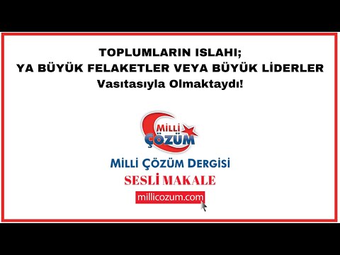 TOPLUMLARIN ISLAHI; YA BÜYÜK FELAKETLER VEYA BÜYÜK LİDERLER Vasıtasıyla Olmaktaydı!