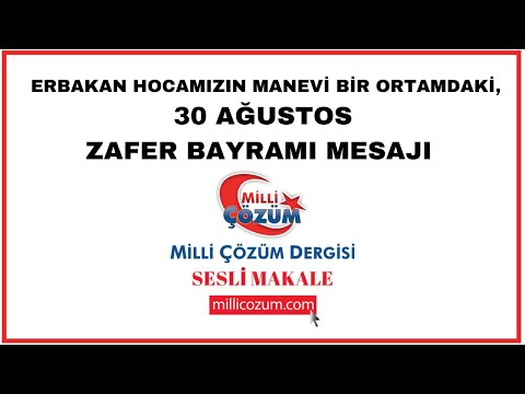 ERBAKAN HOCAMIZIN MANEVİ BİR ORTAMDAKİ, 30 AĞUSTOS ZAFER BAYRAMI MESAJI